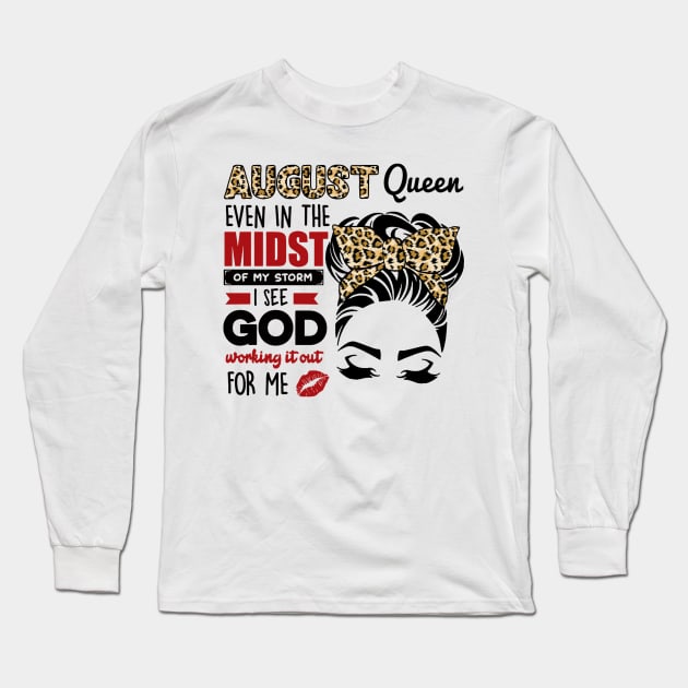 August Queen Even In The Midst Of The Storm Long Sleeve T-Shirt by louismcfarland